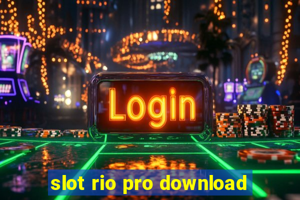 slot rio pro download